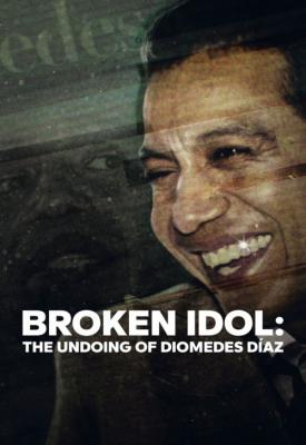 poster for Broken Idol: The Undoing of Diomedes Diaz 2022