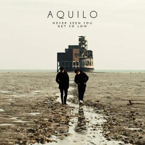 poster for Never Seen You Get So Low - Aquilo