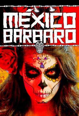 poster for Barbarous Mexico 2014