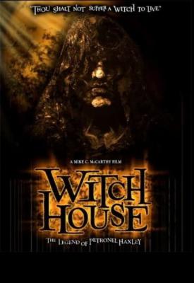 poster for Witch House: The Legend of Petronel Haxley 2008