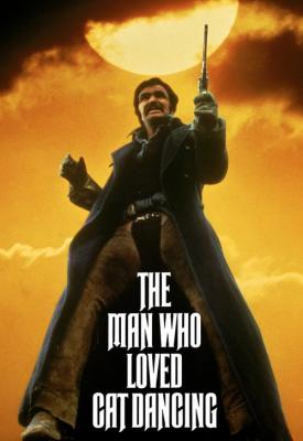 poster for The Man Who Loved Cat Dancing 1973