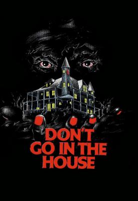 image for  Dont Go in the House movie