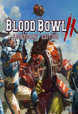 poster for Blood Bowl 2: Legendary Edition v3.0.120.2 + 9 DLCs