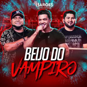 poster for Beijo do Vampiro (Ao Vivo) - Os Barões Da Pisadinha, Wesley Safadão