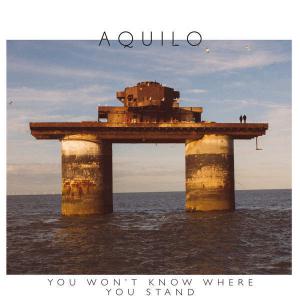 poster for You Wont Know Where You Stand - Aquilo